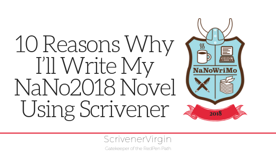 10 reasons why I’ll write my NaNo2018 novel using Scrivener | ScrivenerVirgin