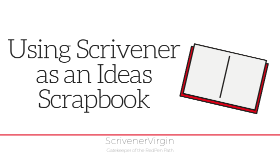 Using Scrivener as an Ideas Scrapbook | ScrivenerVirgin