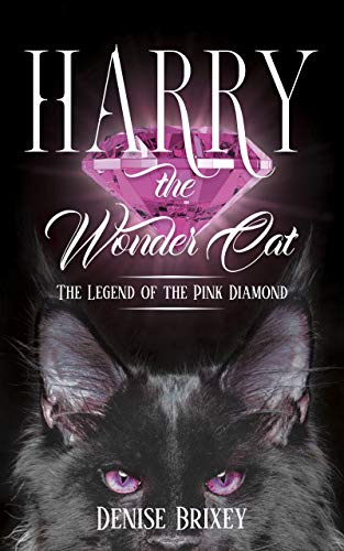 Harry the Wonder Cat: The Legend of the Pink Diamond by Denise Brixey