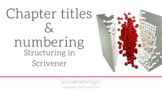 Chapter titles and numbering (Structuring in Scrivener) | ScrivenerVirgin