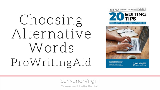 Choosing Alternative Words (ProWritingAid) | ScrivenerVirgin