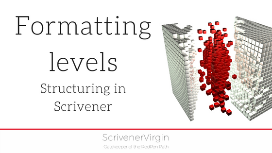 Formatting levels (Structuring in Scrivener) | ScrivenerVirgin