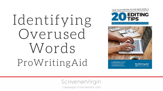 Identifying Overused Words (ProWritingAid) | ScrivenerVirgin