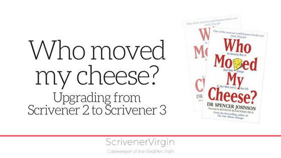 Upgrading from Scrivener 2 to Scrivener 3: Who moved my cheese? | ScrivenerVirgin